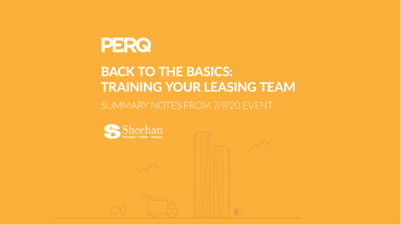 PERQ - Back to the Basics: Training Your Leasing Team (Summary Notes from 7-9-20 Event)